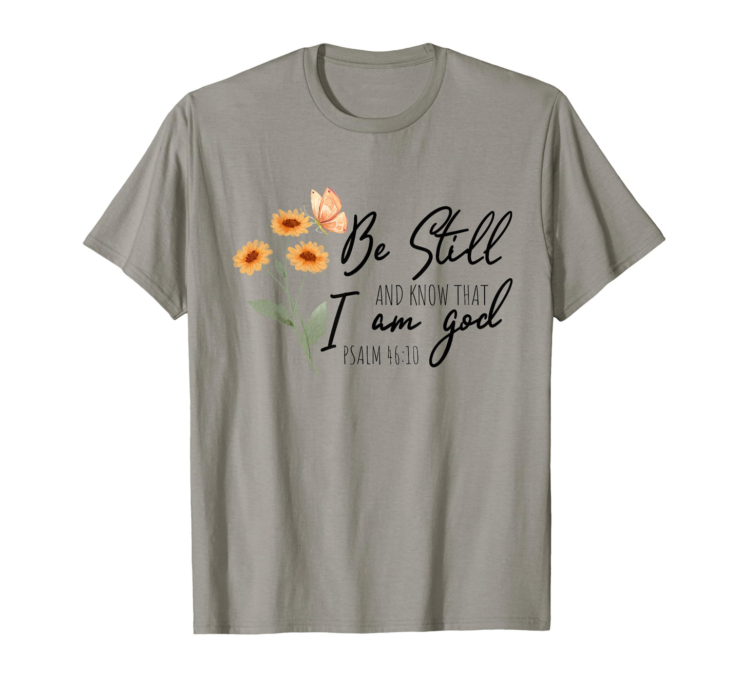 Be still, and know that I am God Flower Butterfly Christian T-Shirt
