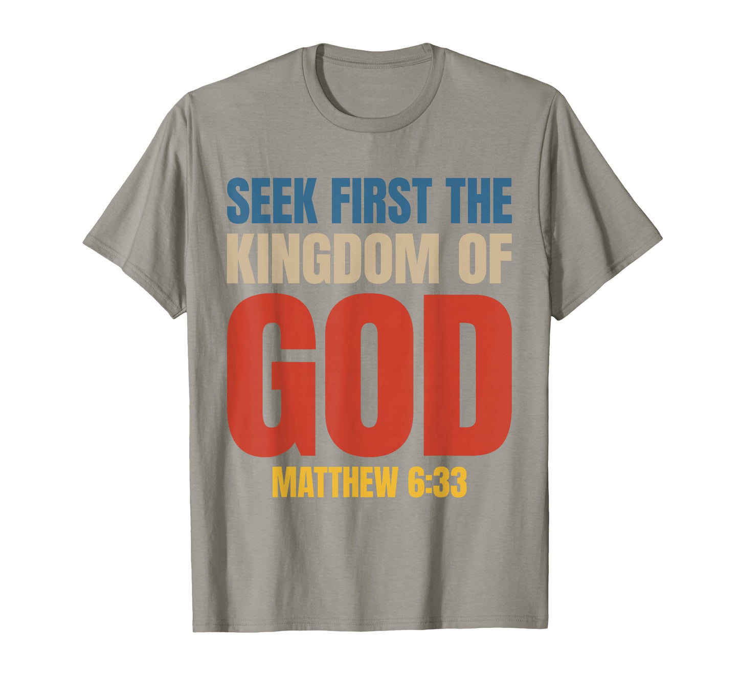 Bible Verse Seek First The Kingdom of GOD Christian T-Shirt