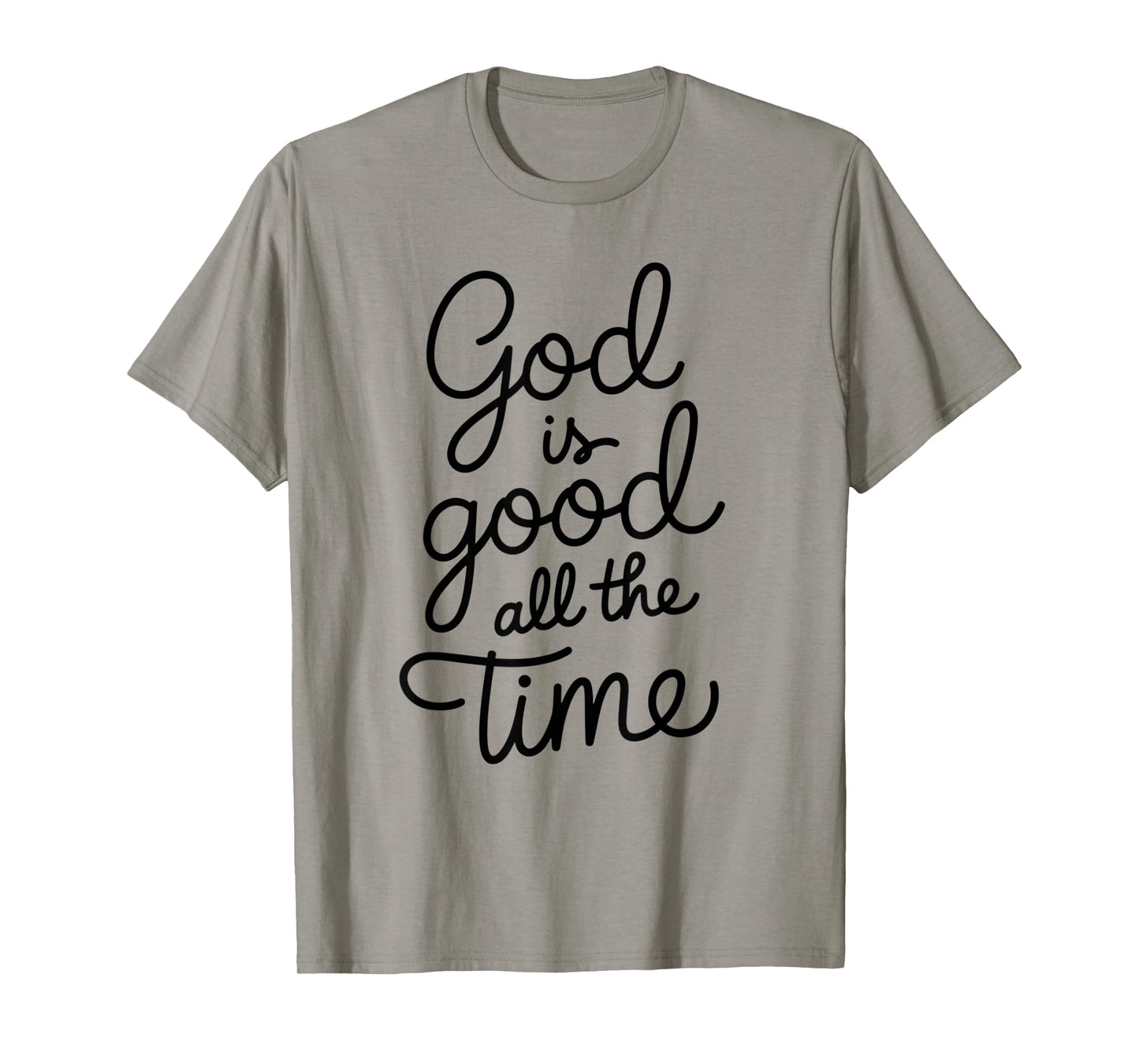 God is Good All The Time Christian Bible Verse Jesus Faith T-Shirt