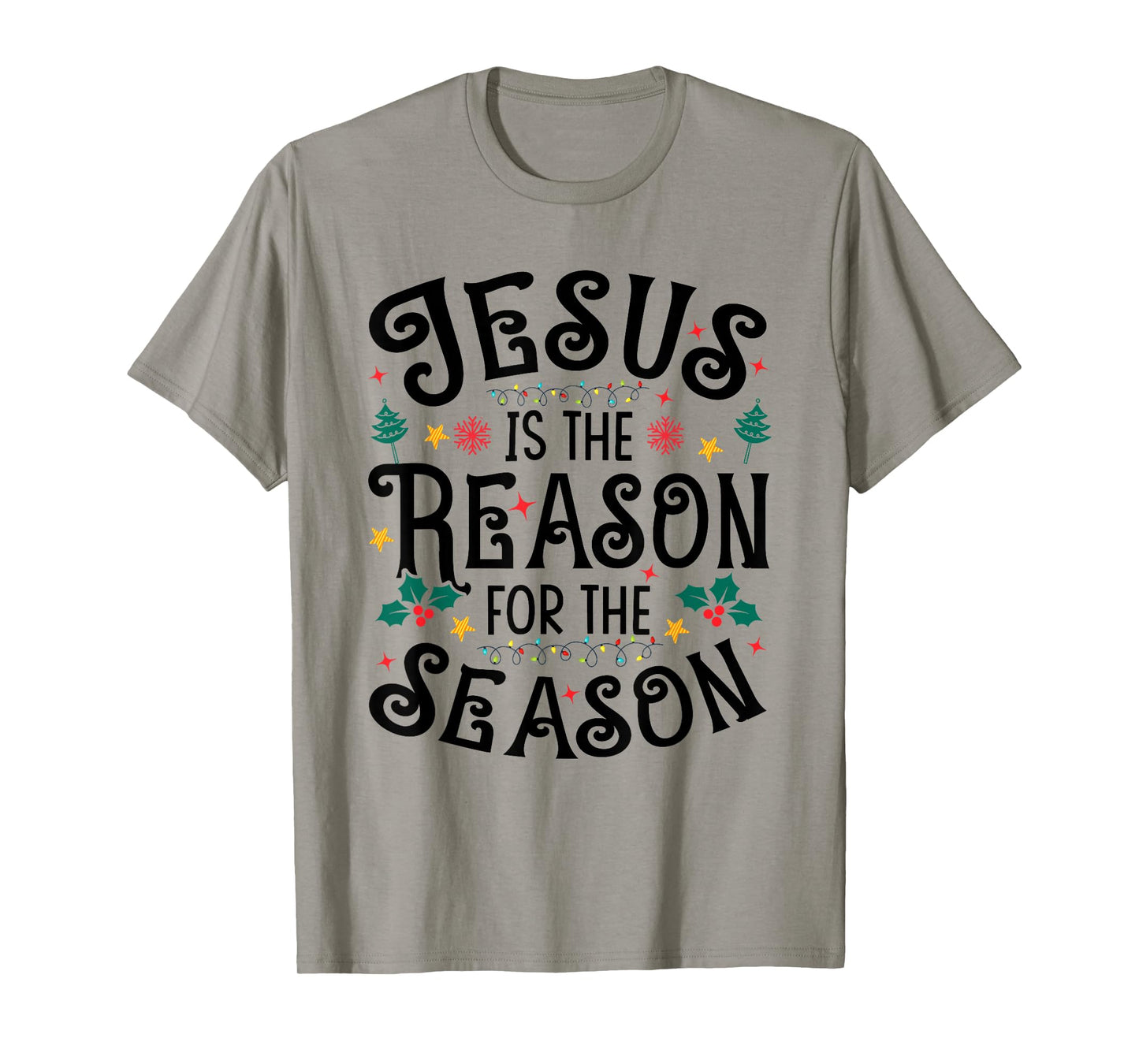Jesus is The Reason for The Season - Christian Christmas T-Shirt