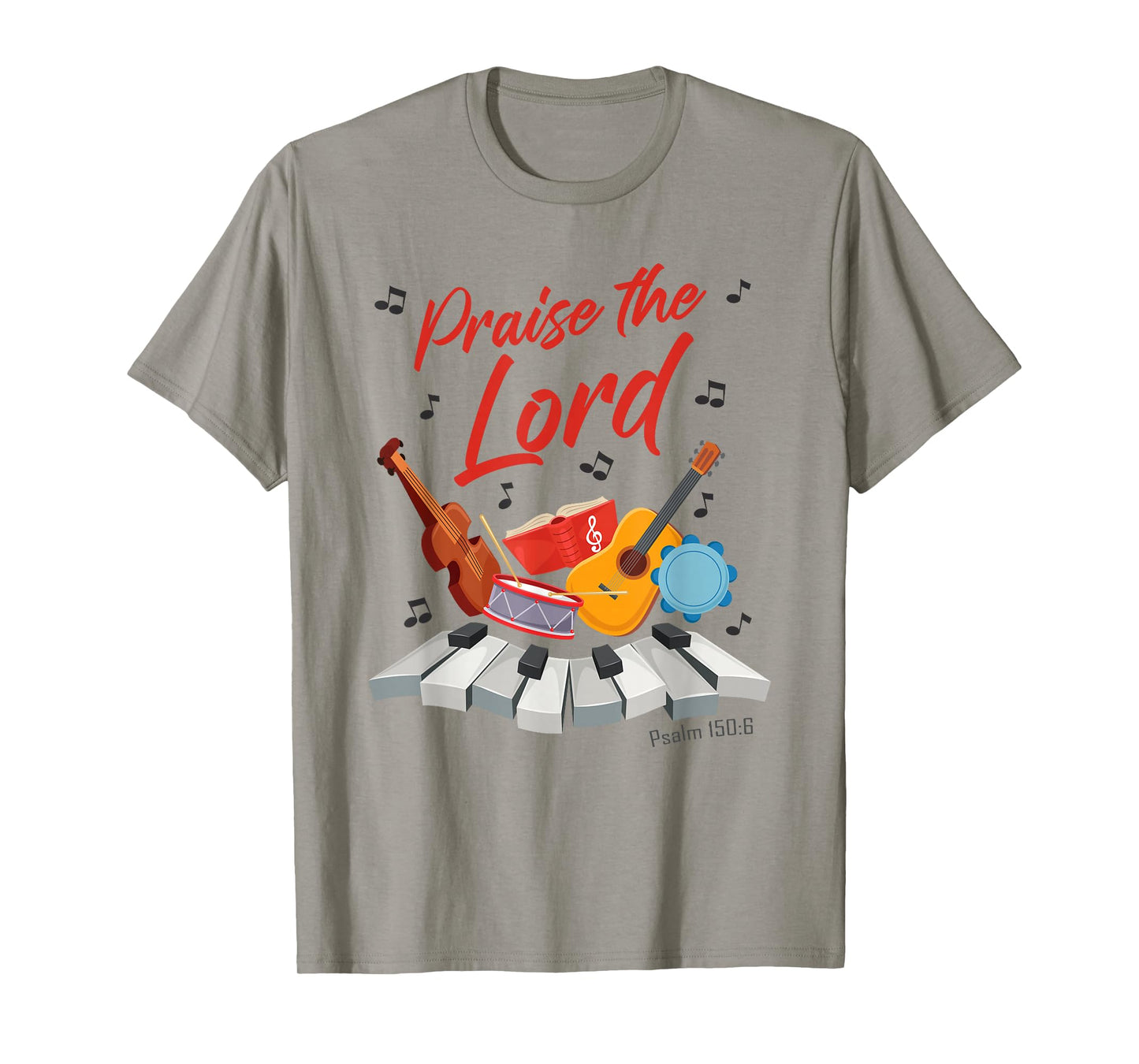 Praise The Lord – Psalm 150:6 Christian Church Worship Color T-Shirt