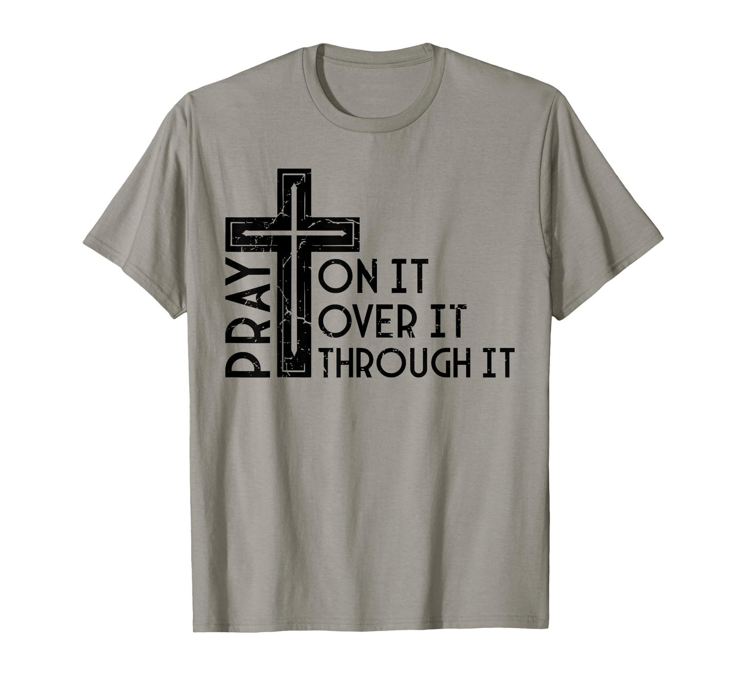 Pray On It Pray Over It Pray Through It Christian Funny T-Shirt