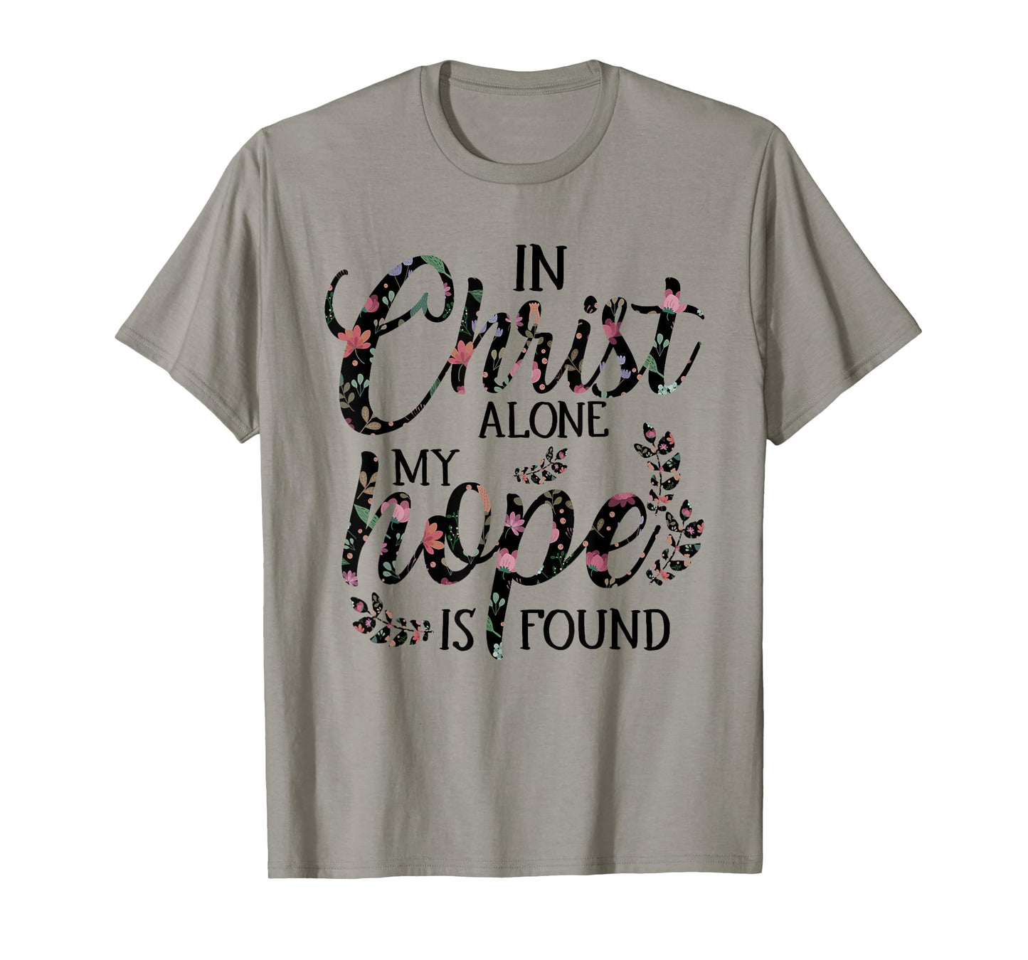 In Christ Alone My Hope is Found Floral Women T-Shirt