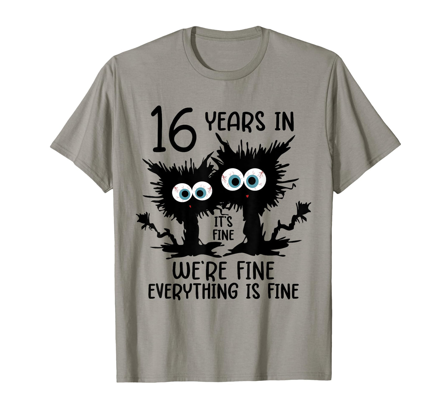 16 Years In It's Fine We're Fine T-Shirt