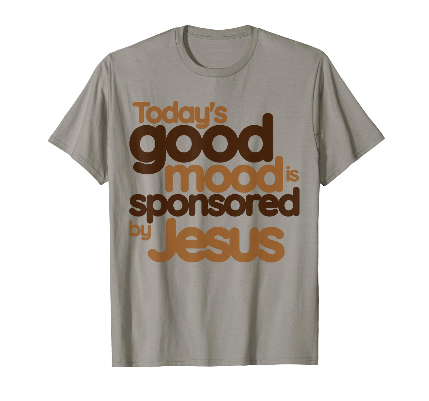Today's good mood is sponsored by Jesus Funny Christian T-Shirt