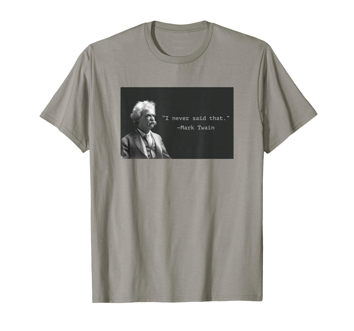 Mark Twain “I Never Said That” Funny Literary Quote Design T-Shirt
