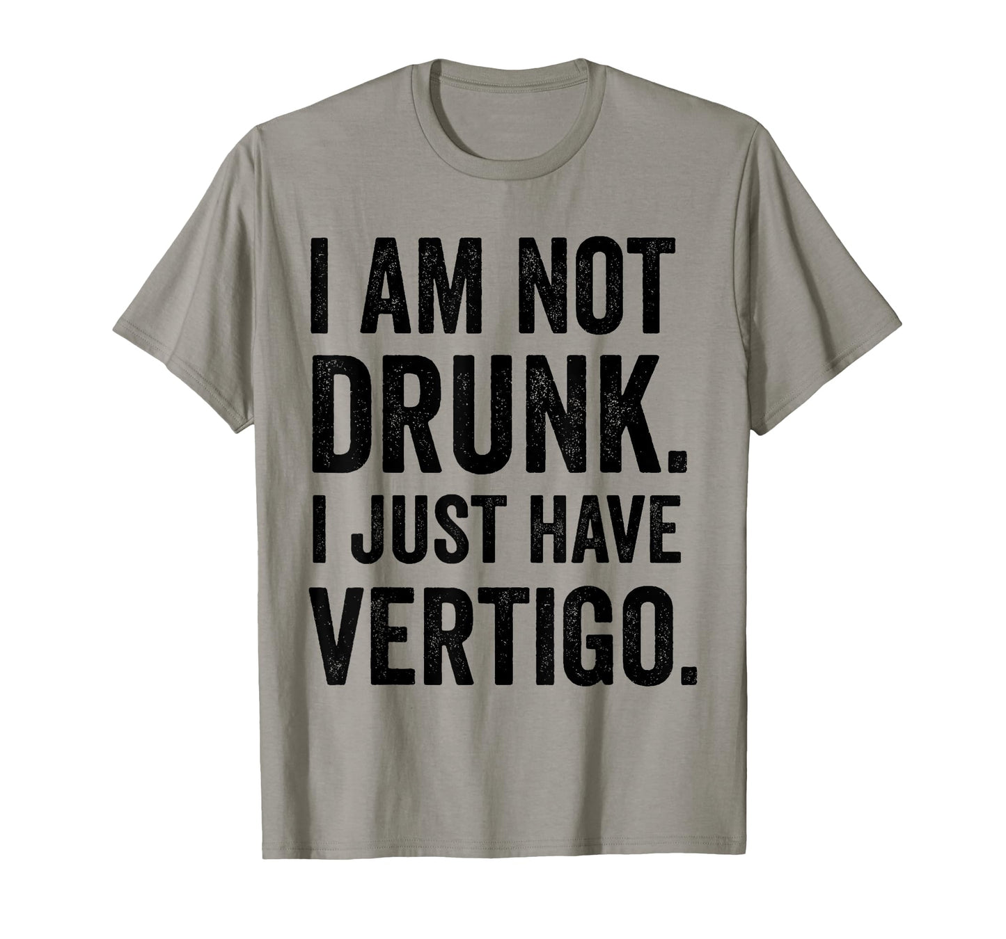 I Am Not Drunk I Just Have Vertigo Funny Drinking Lovers T-Shirt