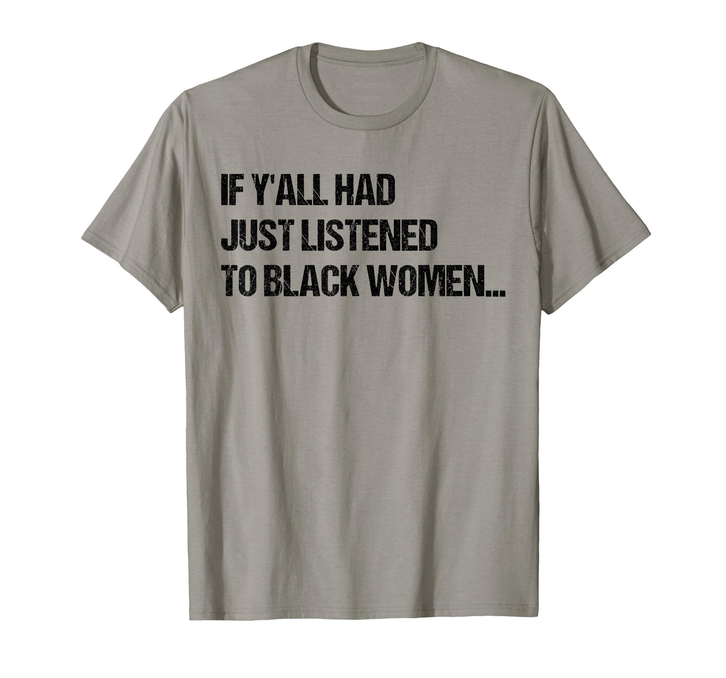 If Y'all Had Just Listened To Black Women Funny Saying Quote T-Shirt