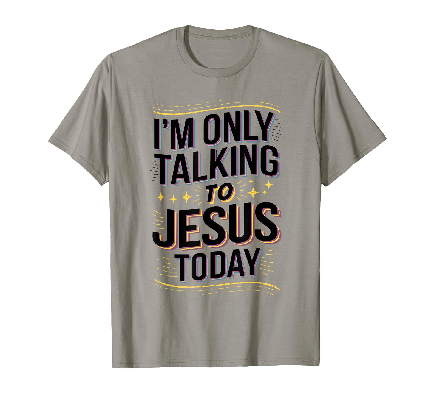 I'm Only Talking to Jesus Christian Gift T-Shirt