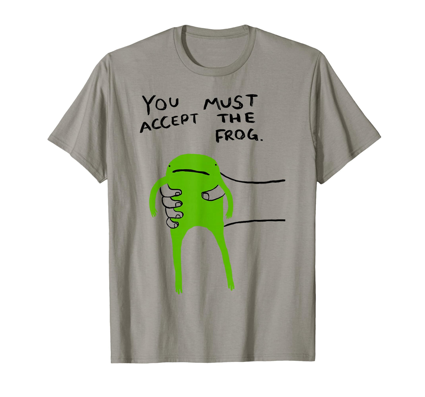 You Must Accept The Frog Funny Meme Saying Quote T-Shirt