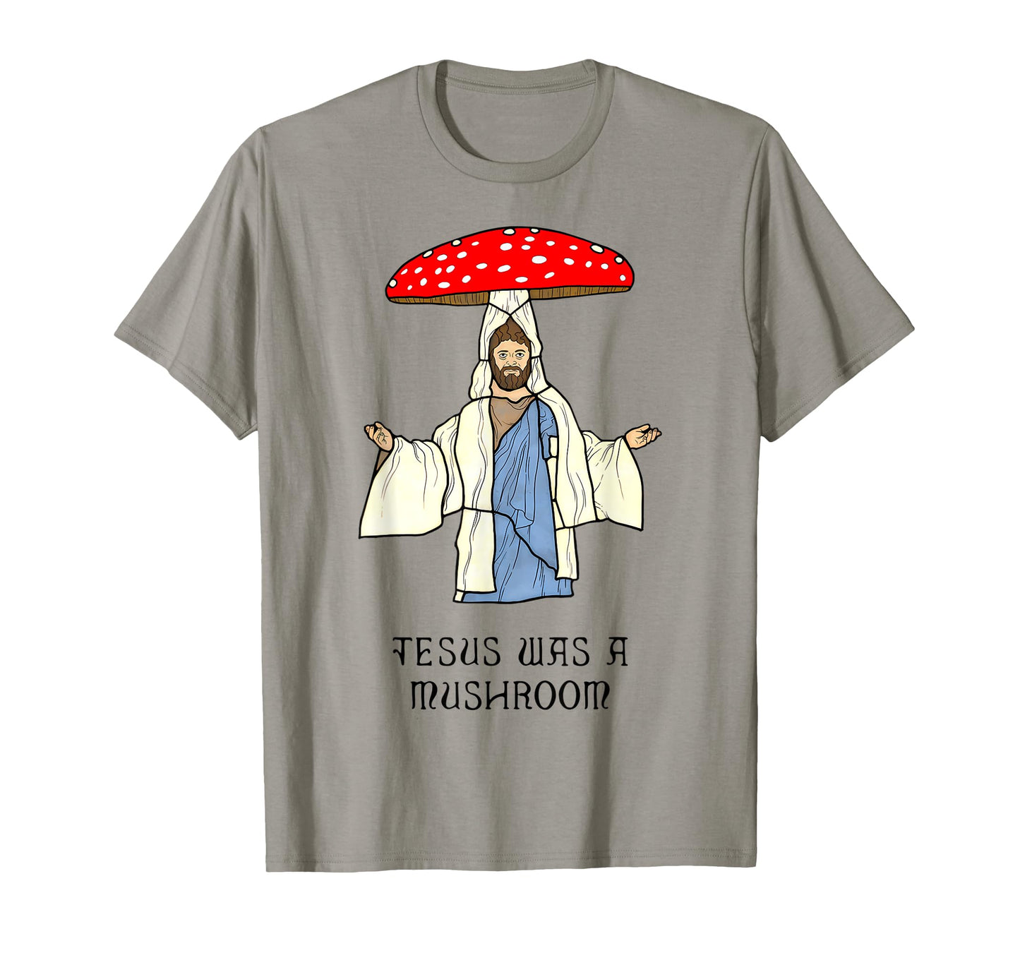 Funny Jesus was A Mushroom - Jesus Christ Design T-Shirt