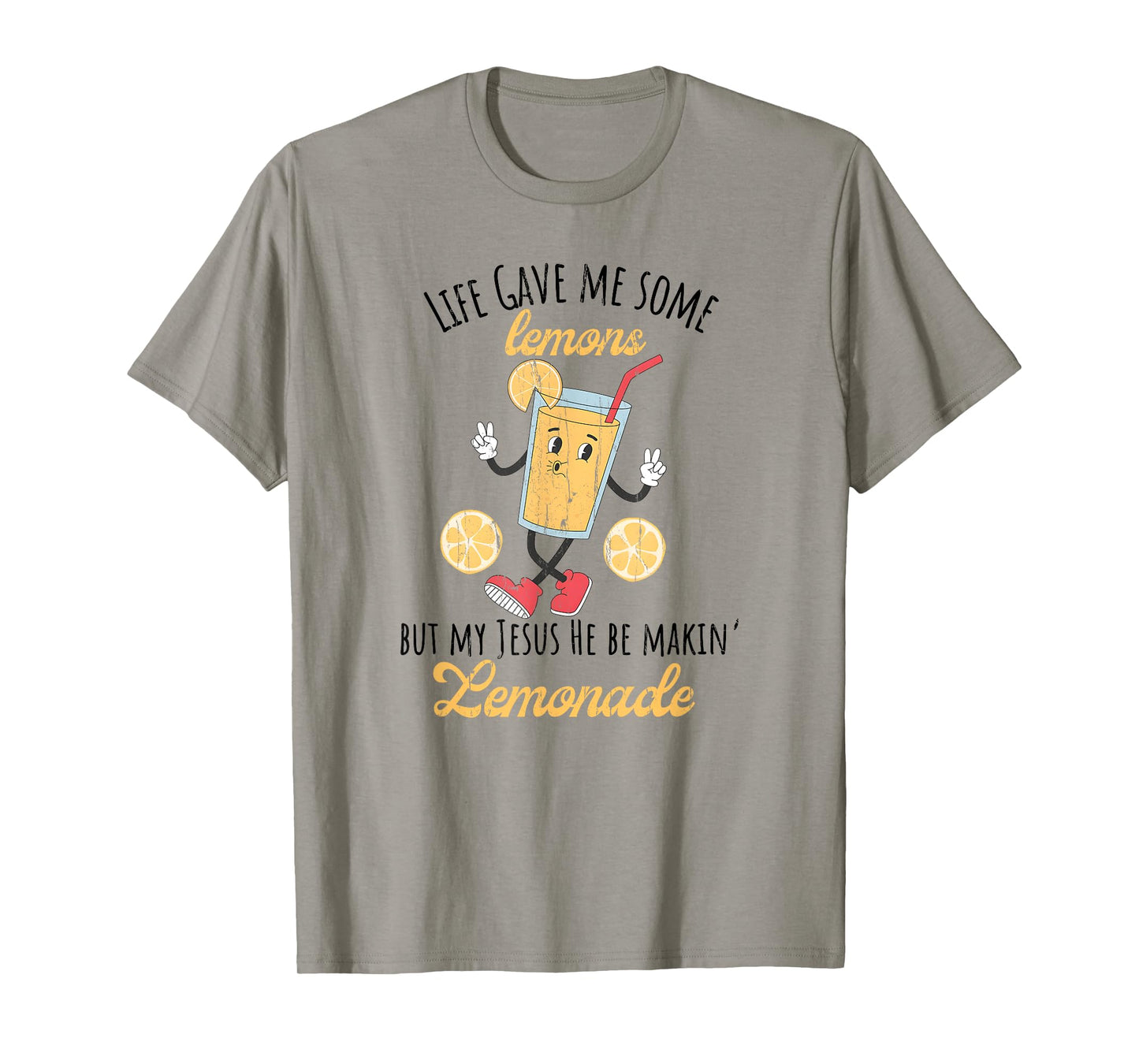 Life Gave Me Some Lemons But My Jesus He Be Makin' Lemonade T-Shirt