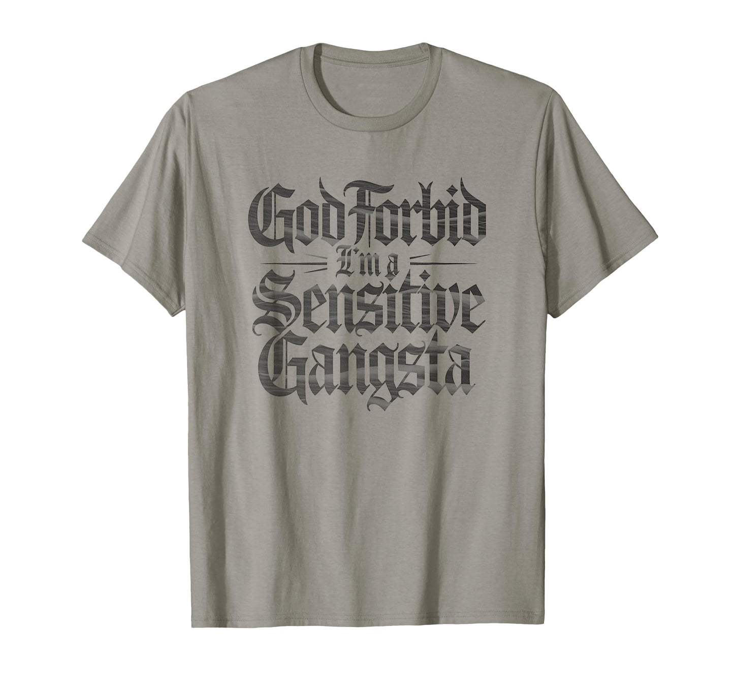 God Forbid I'm A Sensitive Gangsta Funny Meme T-Shirt