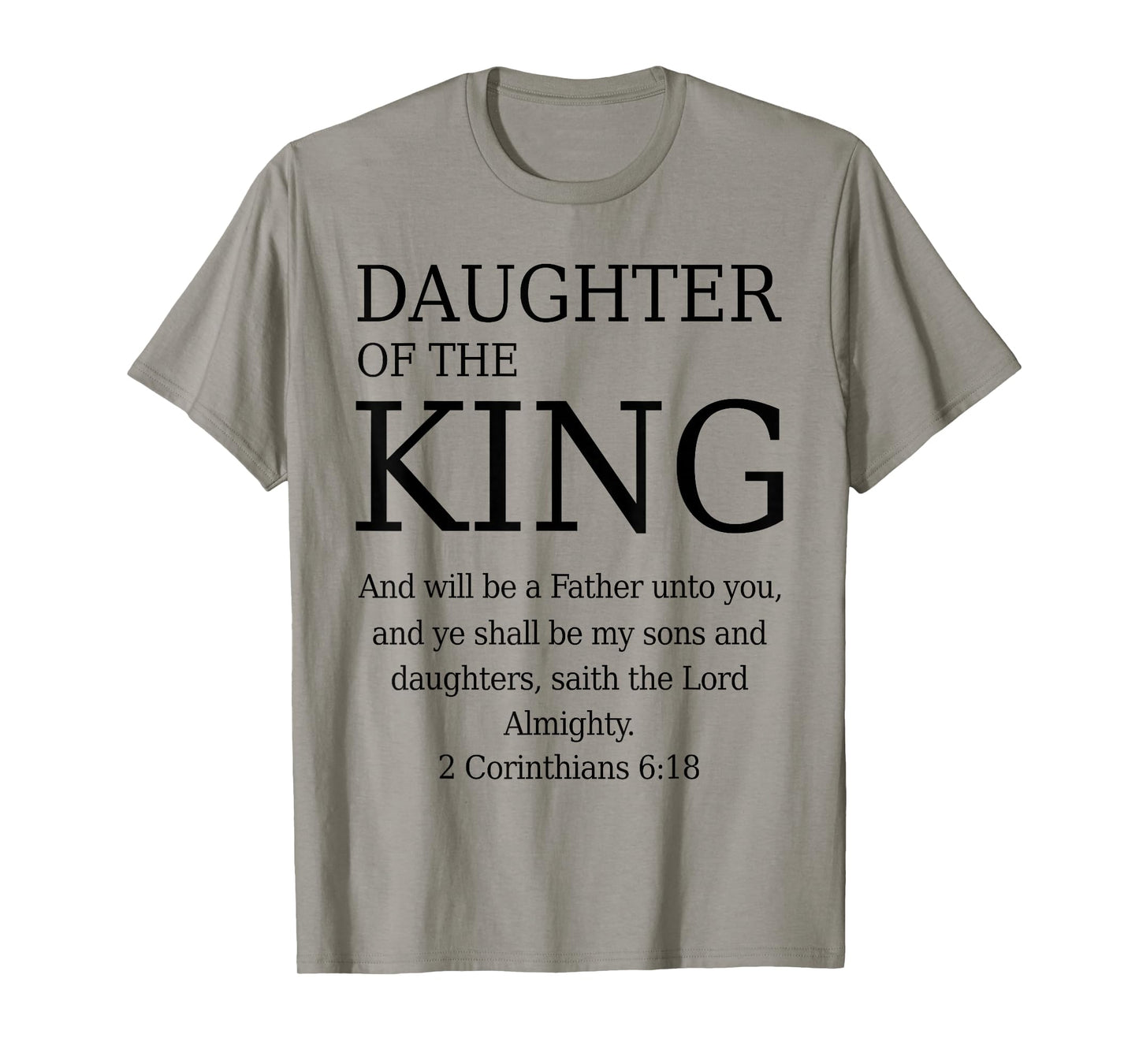 Daughter of The King 2 Corinthians 6:18 KJV Bible Father God T-Shirt