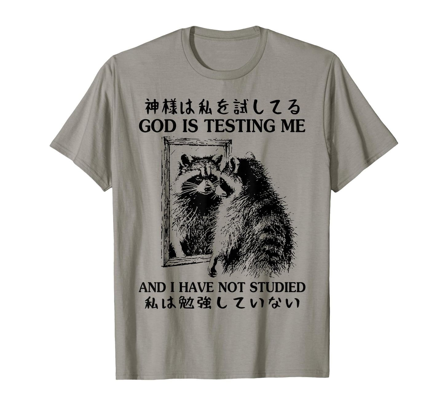 God Is Testing Me And I Have Not Studied Japanese Raccoon T-Shirt