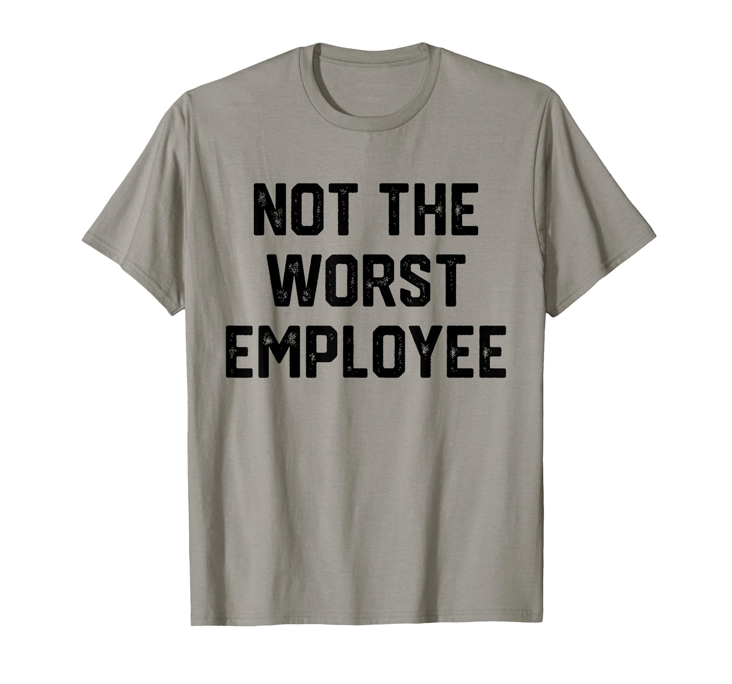 Mens Not The Worst Employee Funny Sarcastic Work Office T-Shirt