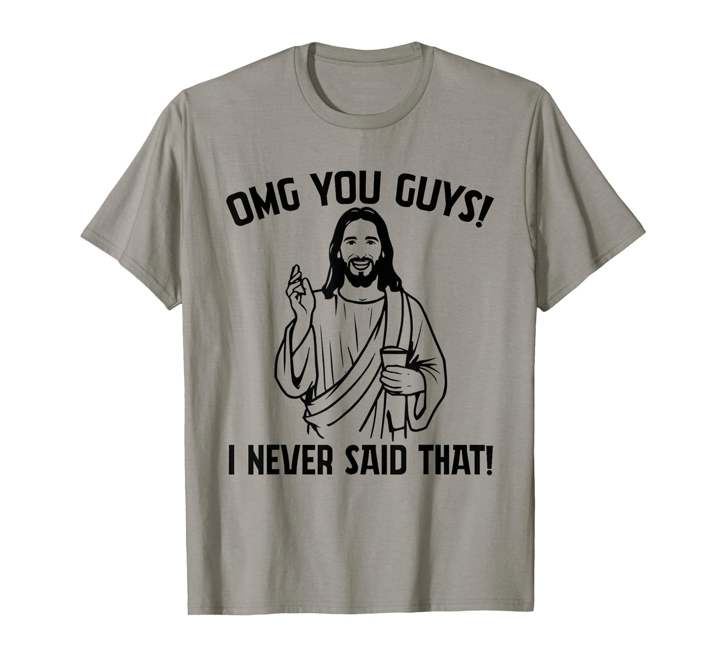 Funny Jesus Meme OMG You Guys I Never Said That T-Shirt