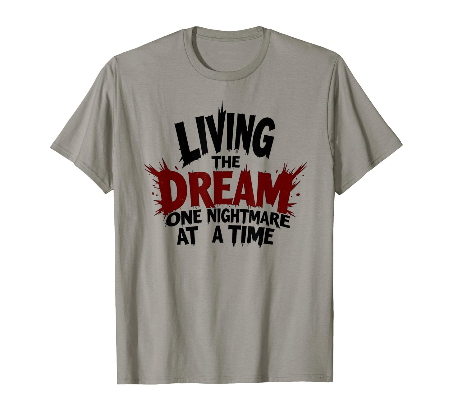 Living The Dream One Nightmare At A Time T-Shirt