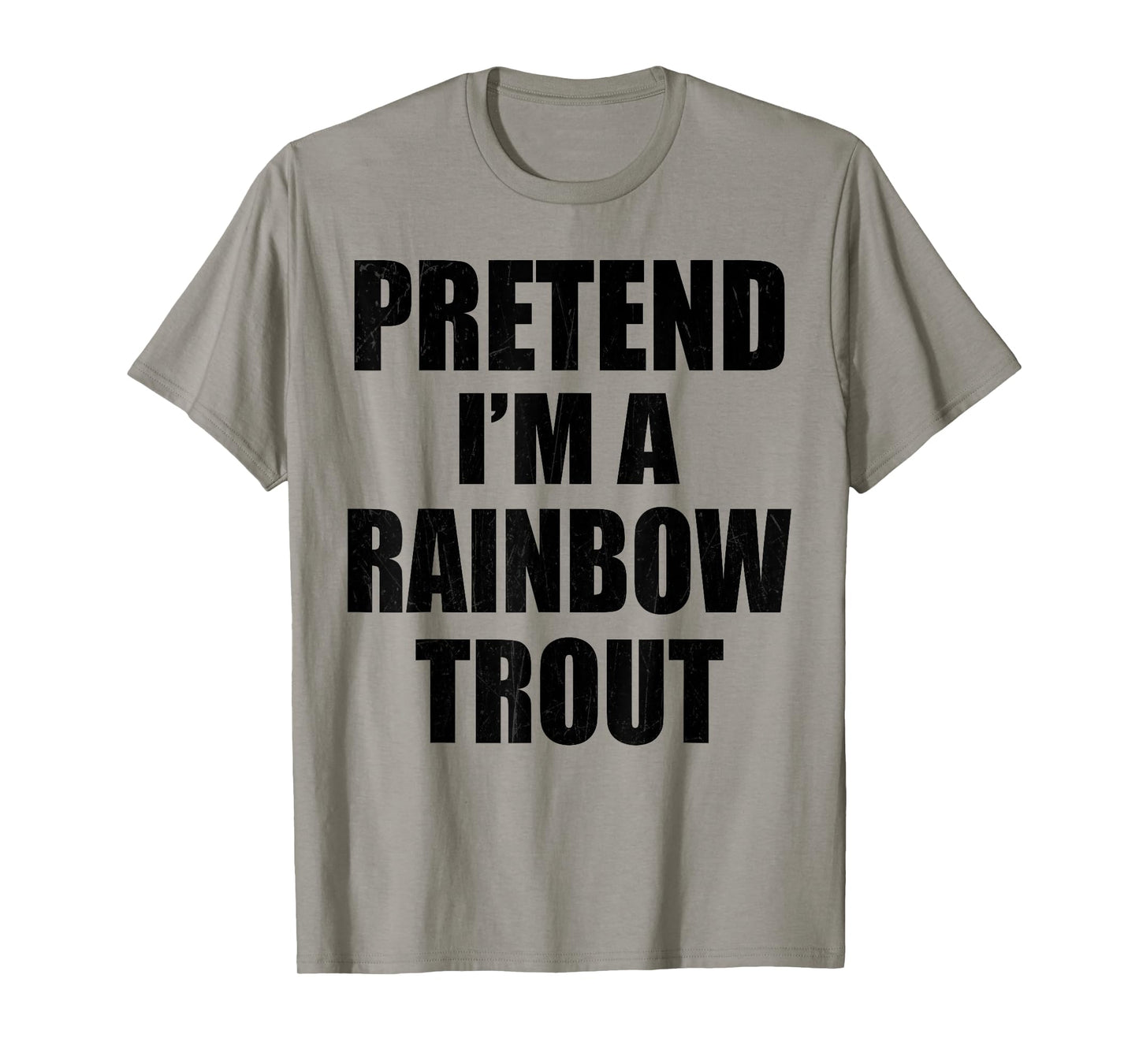 Pretend I'm A RAINBOW TROUT Lazy Easy Last Minute Costume T-Shirt