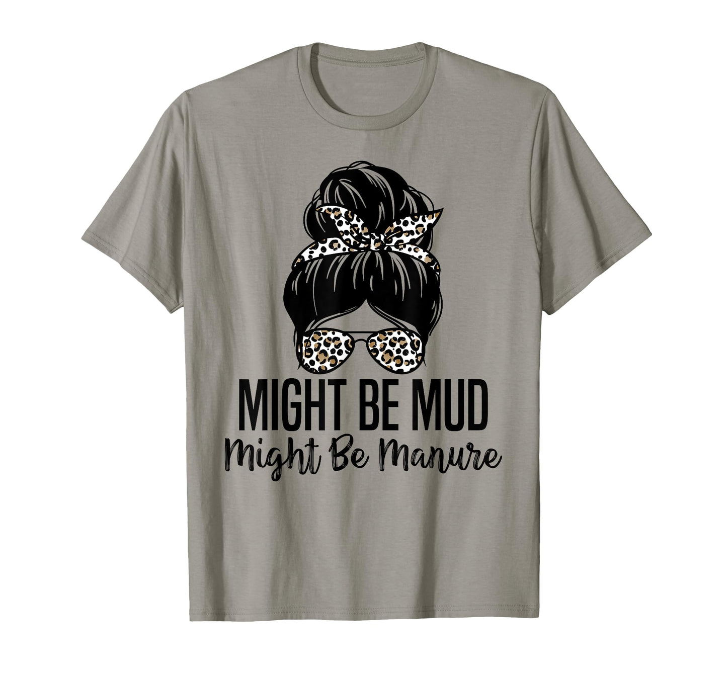 Might Be Mud Might Be Manure Funny Farming Agriculture Quote T-Shirt