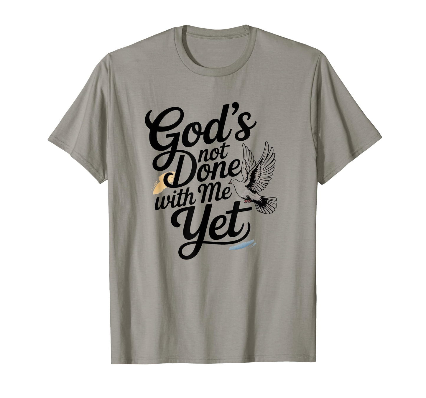God's Not Done with Me Yet Faithful Purpose Tee T-Shirt