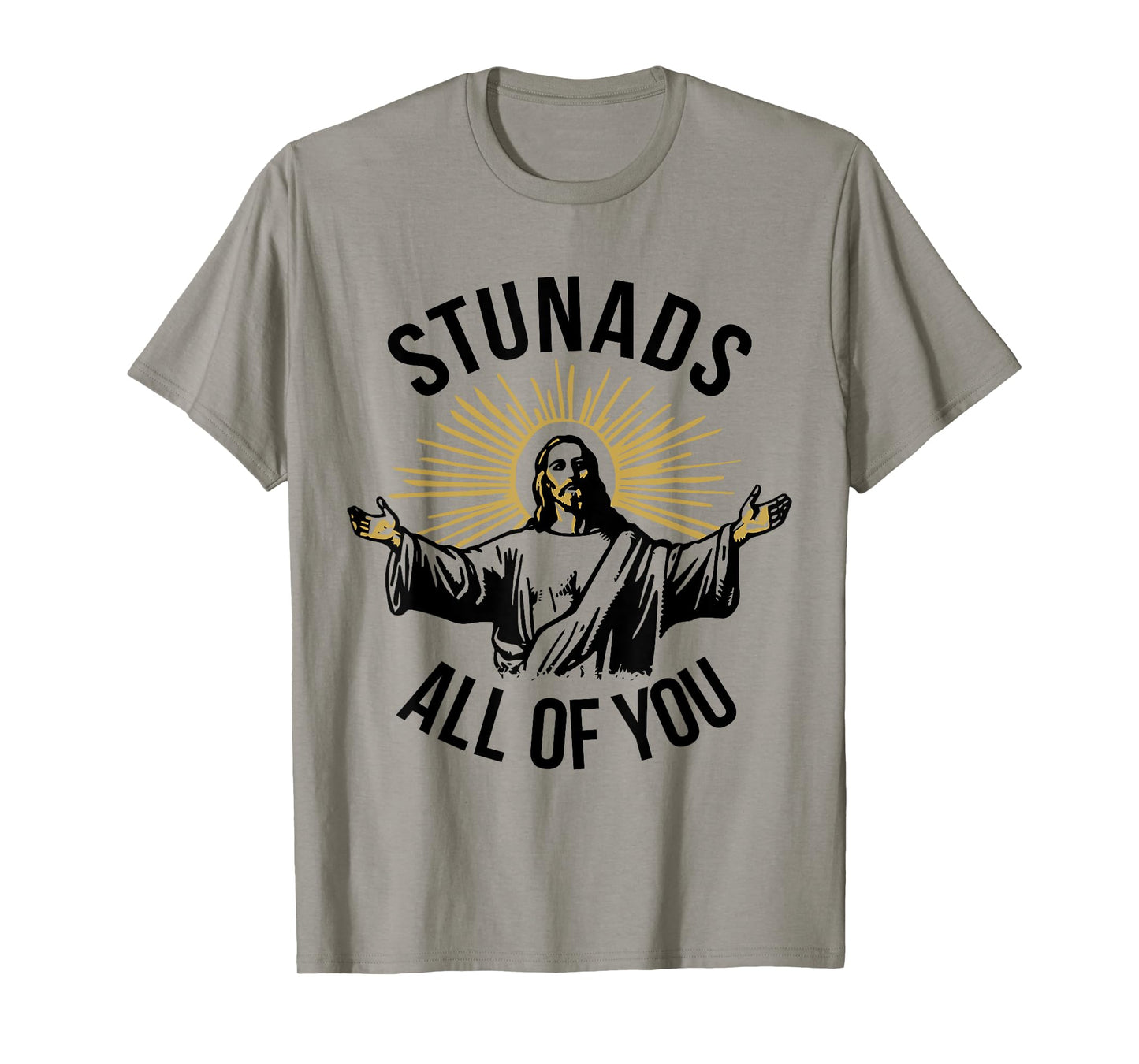 Funny Jesus Meme Stunads All Of You Christian Religious T-Shirt