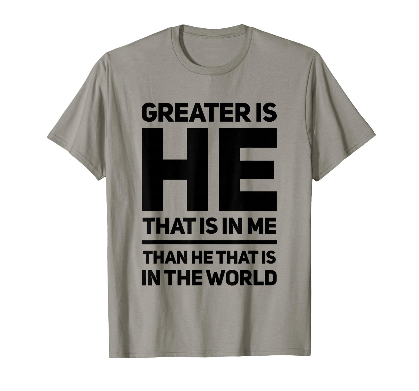 Greater Is He That Is In Me Than He That Is In The World T-Shirt