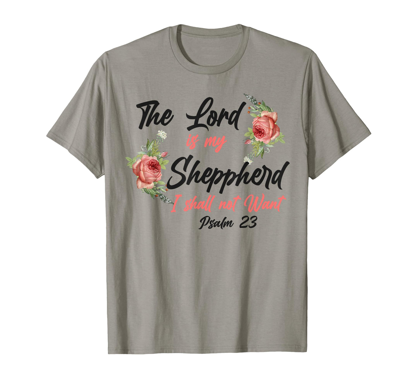 Christian Bible Verse Quote Rose Flower Psalm 23 T-Shirt