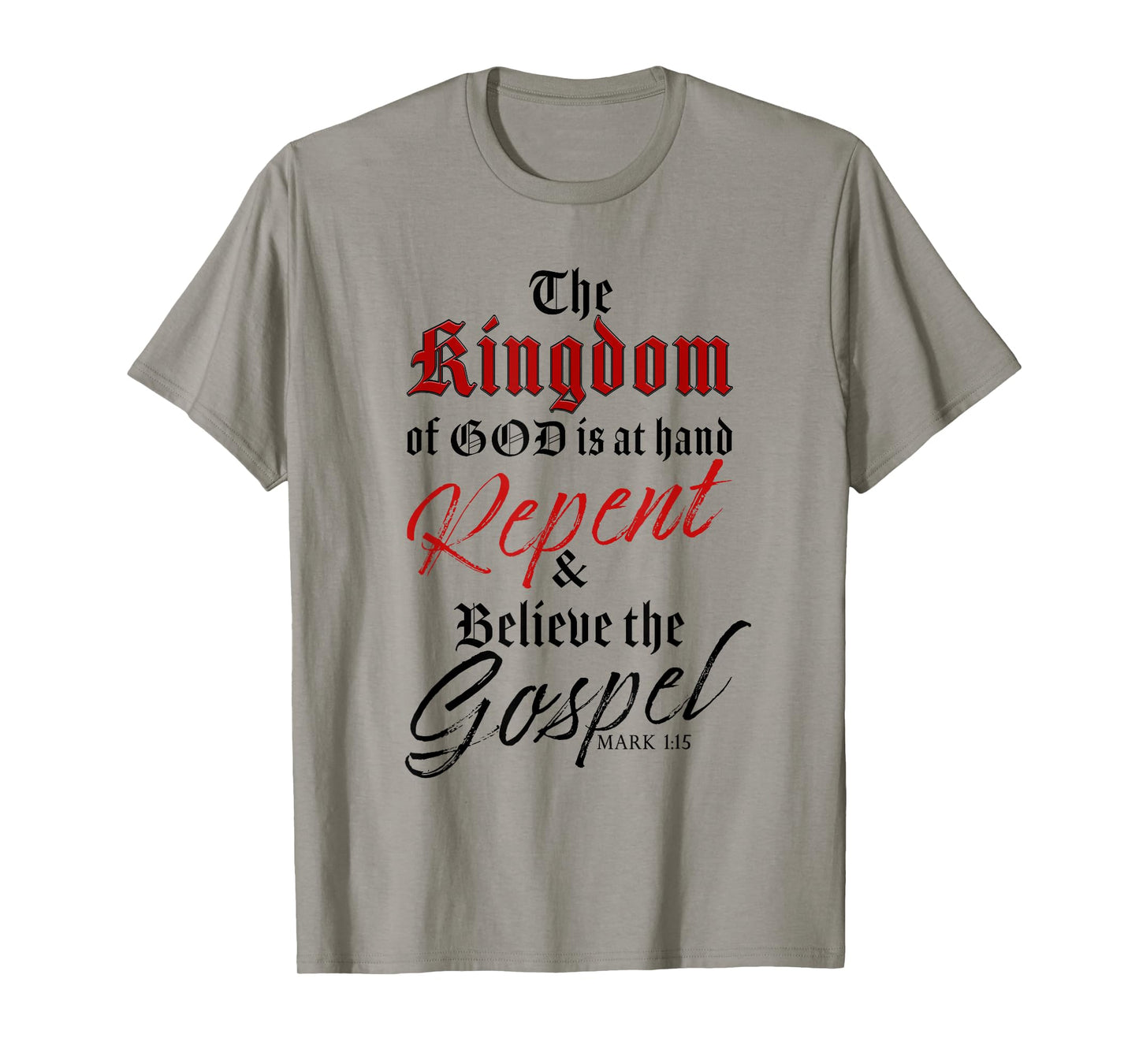 The Kingdom of GOD is at Hand – Repent & Believe the Gospel T-Shirt