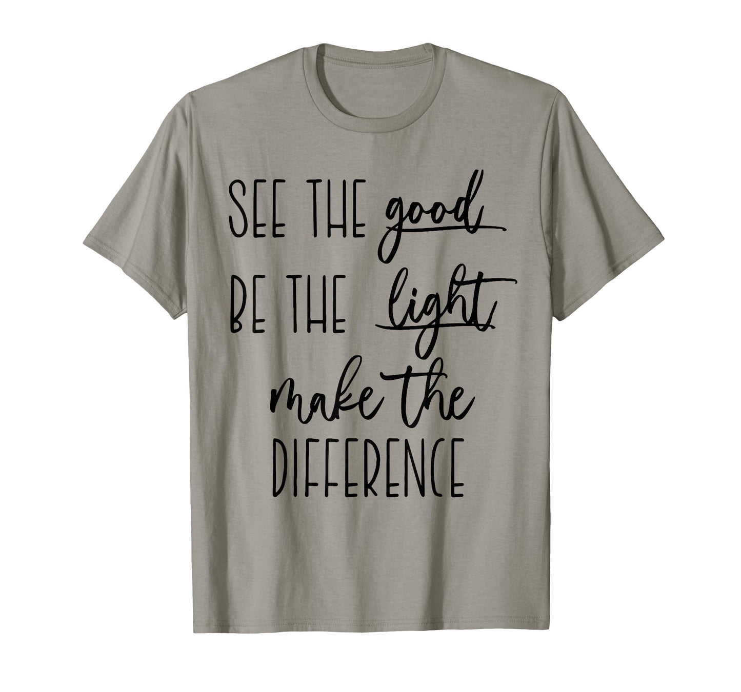 See the good Be The Light make the difference christian t in T-Shirt