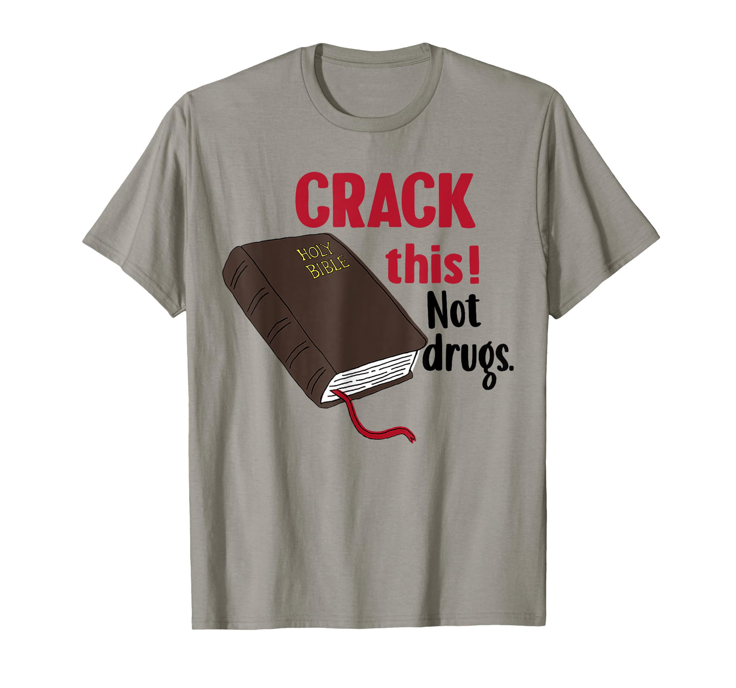 Crack This Not Drugs Holy Bible Christian God T-Shirt