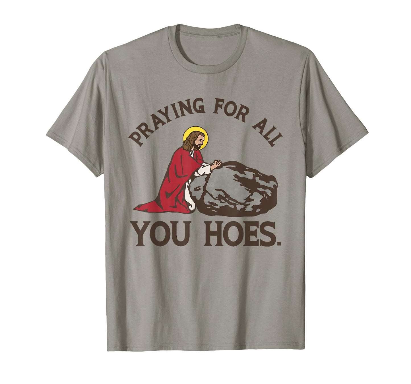 Praying for All You Hoes Shirt Praying for All You Hoes T-Shirt