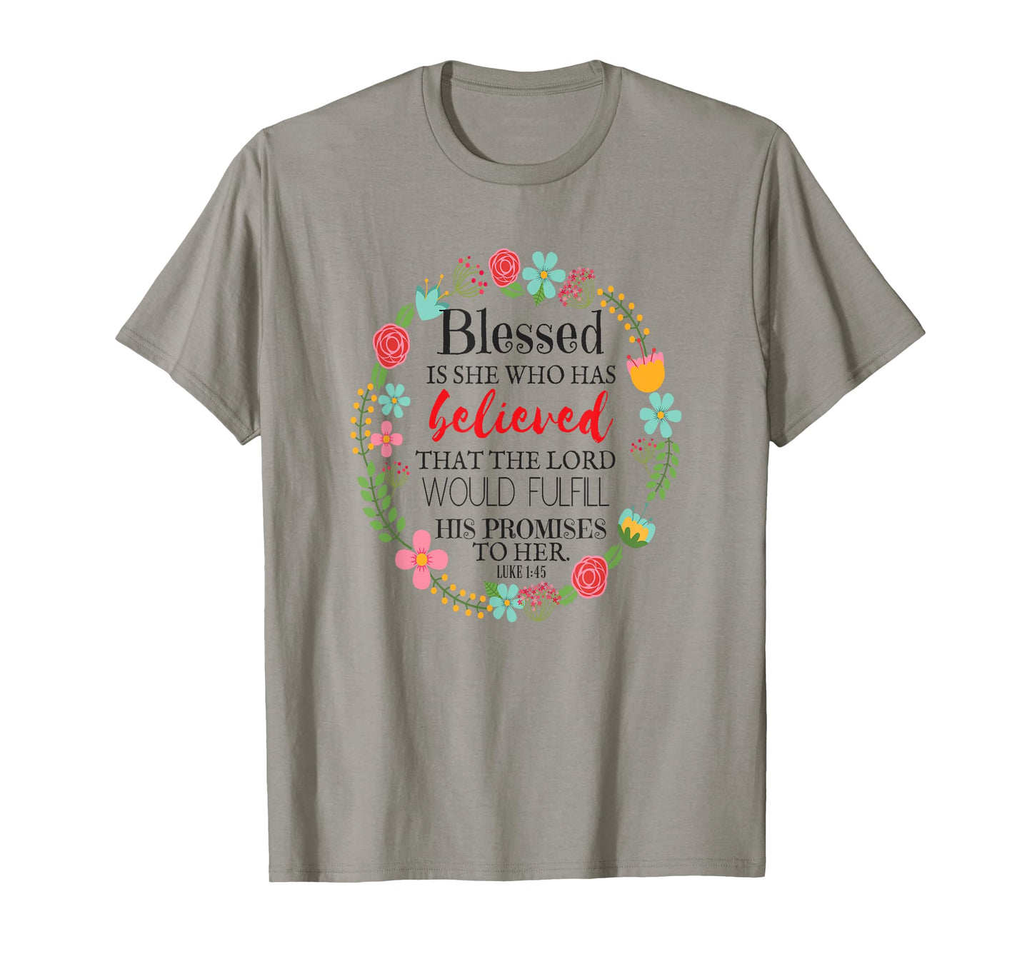 Words Of Encouragement For A Woman Luke 1:45 T-Shirt