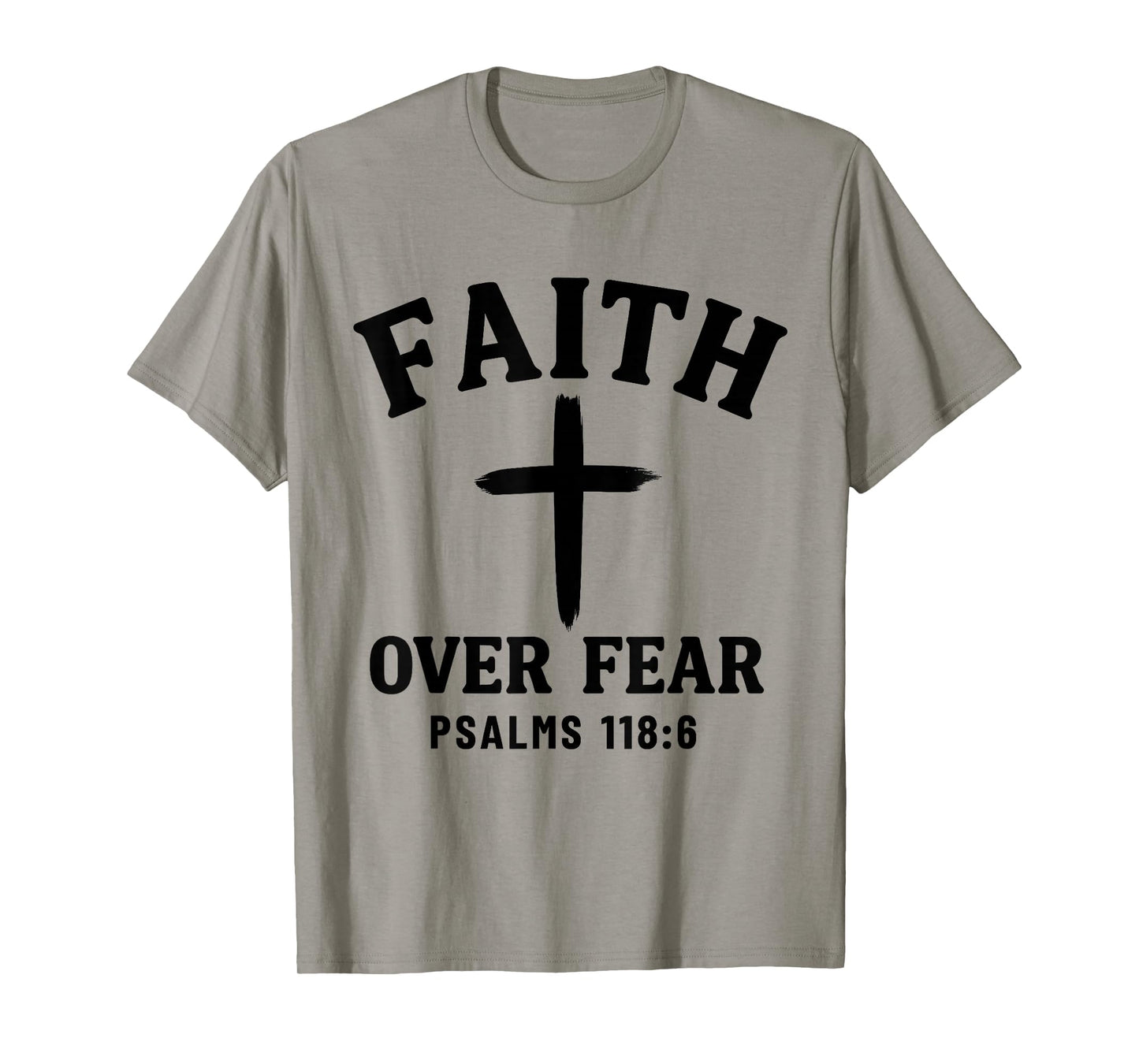 Faith Over Fear Bible Verse Psalms 118:6 Christian T-Shirt
