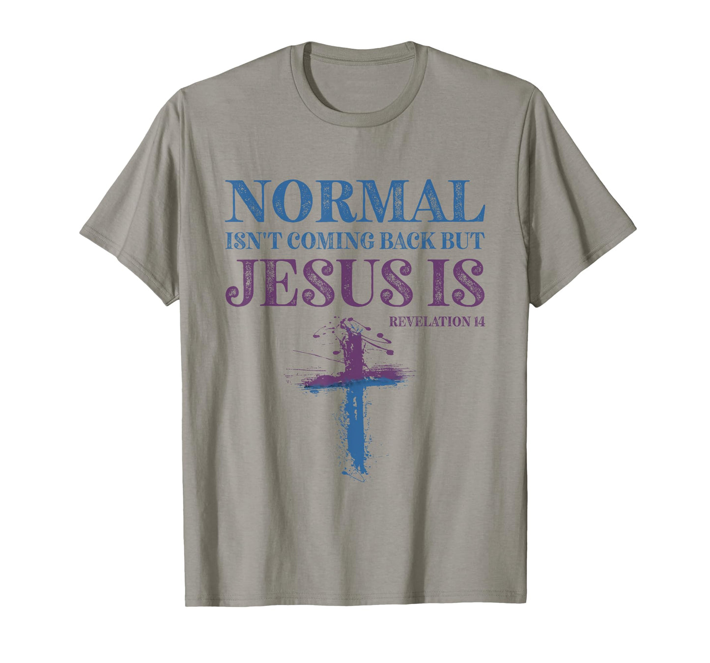 Normal Isn't Coming Back But Jesus Is Revelation 14 T-Shirt