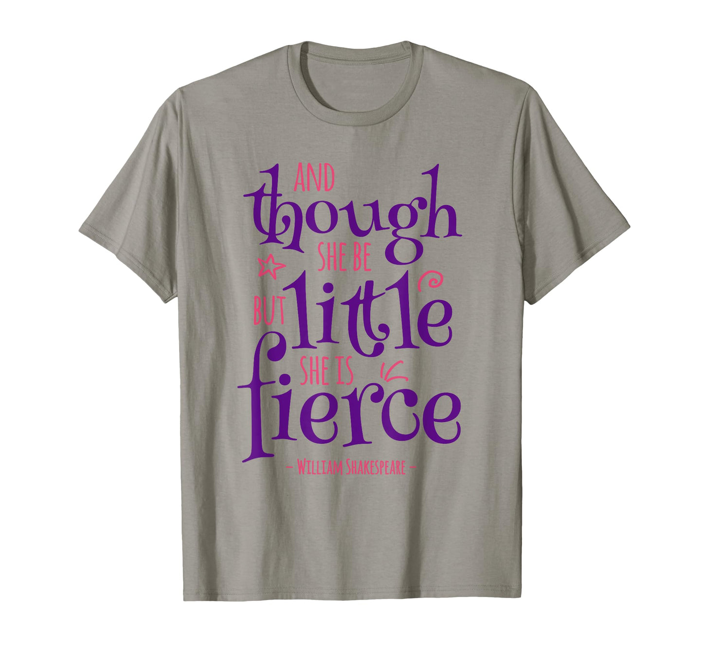 Funny Quote Though She Be but Little She Is Fierce T-Shirt