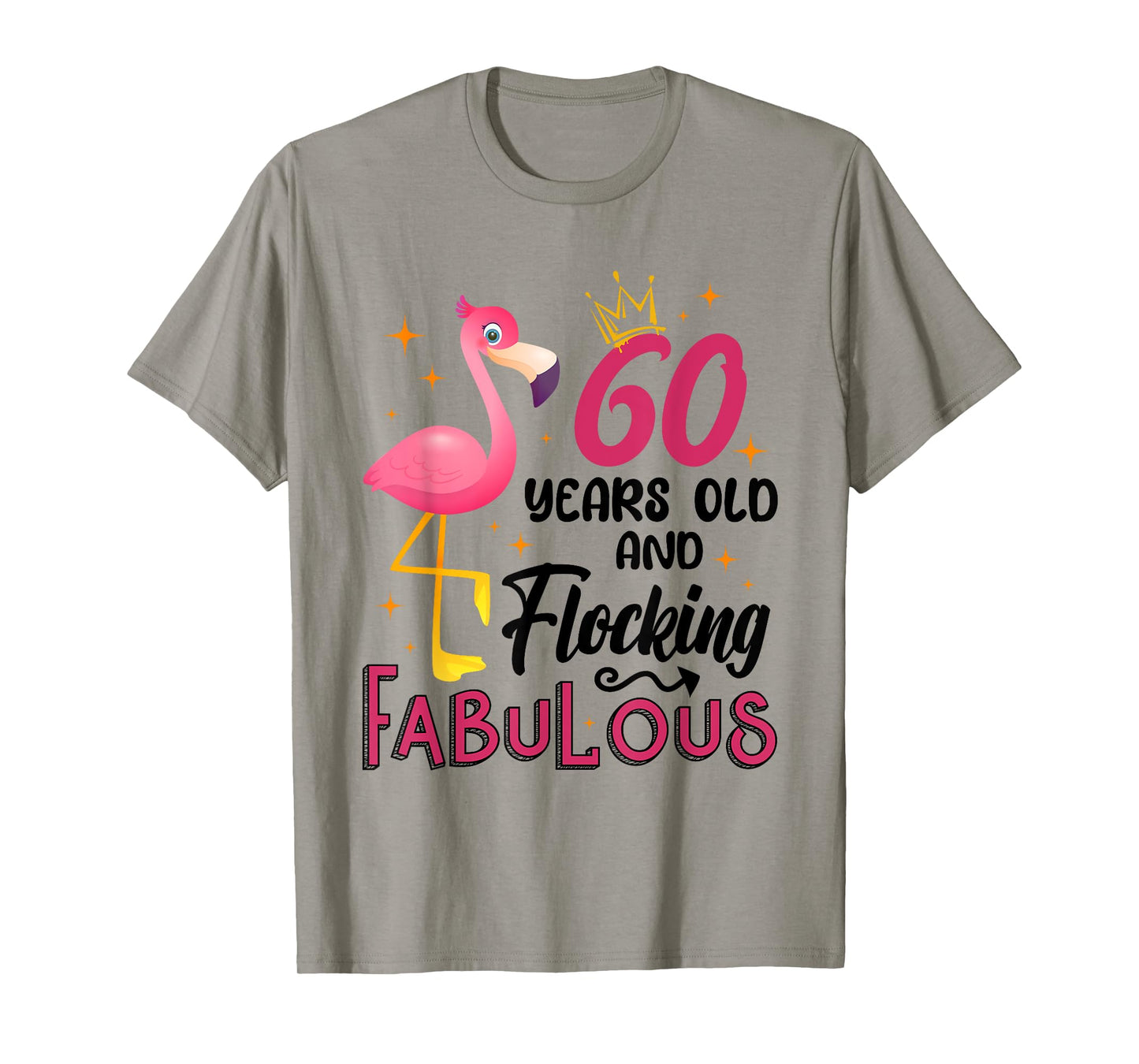 60 Years Old And Flocking Fabulous Flamingo 60th Birthday T-Shirt