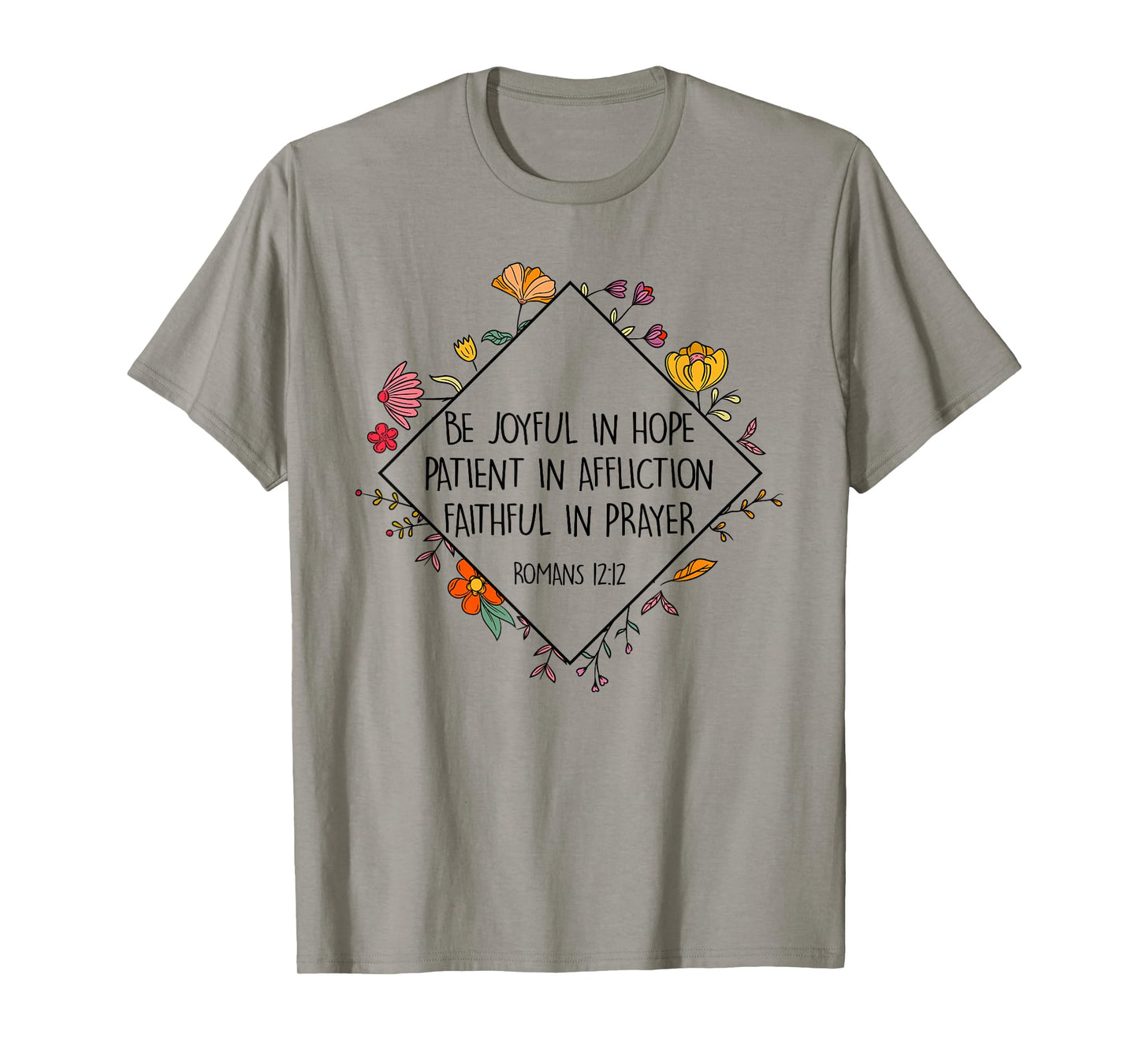 Be Joyful In Hope Patient In Affliction Faithful Prayer T-Shirt