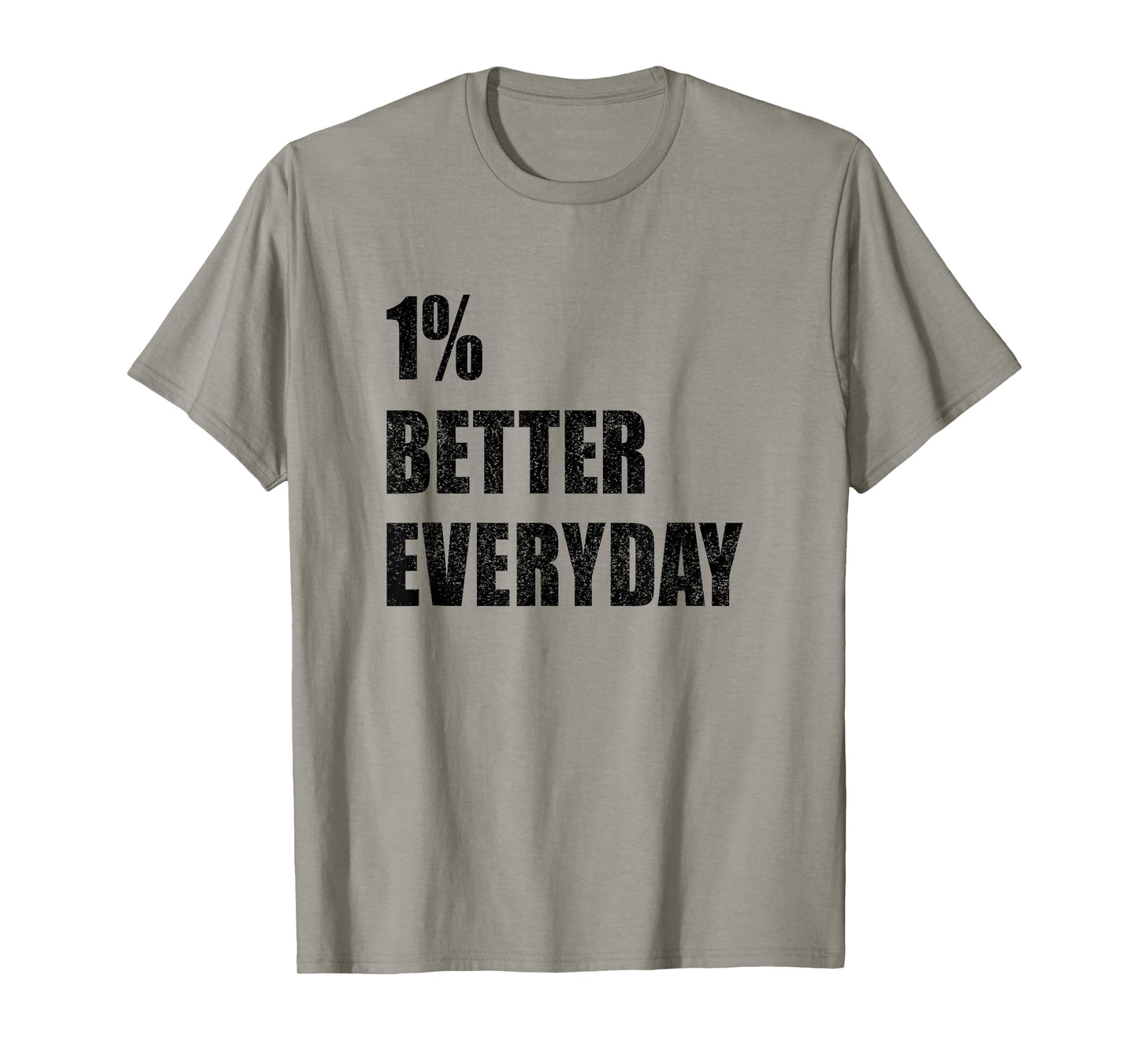 1% Better Every Day Motivation Quote Inspirational Saying T-Shirt