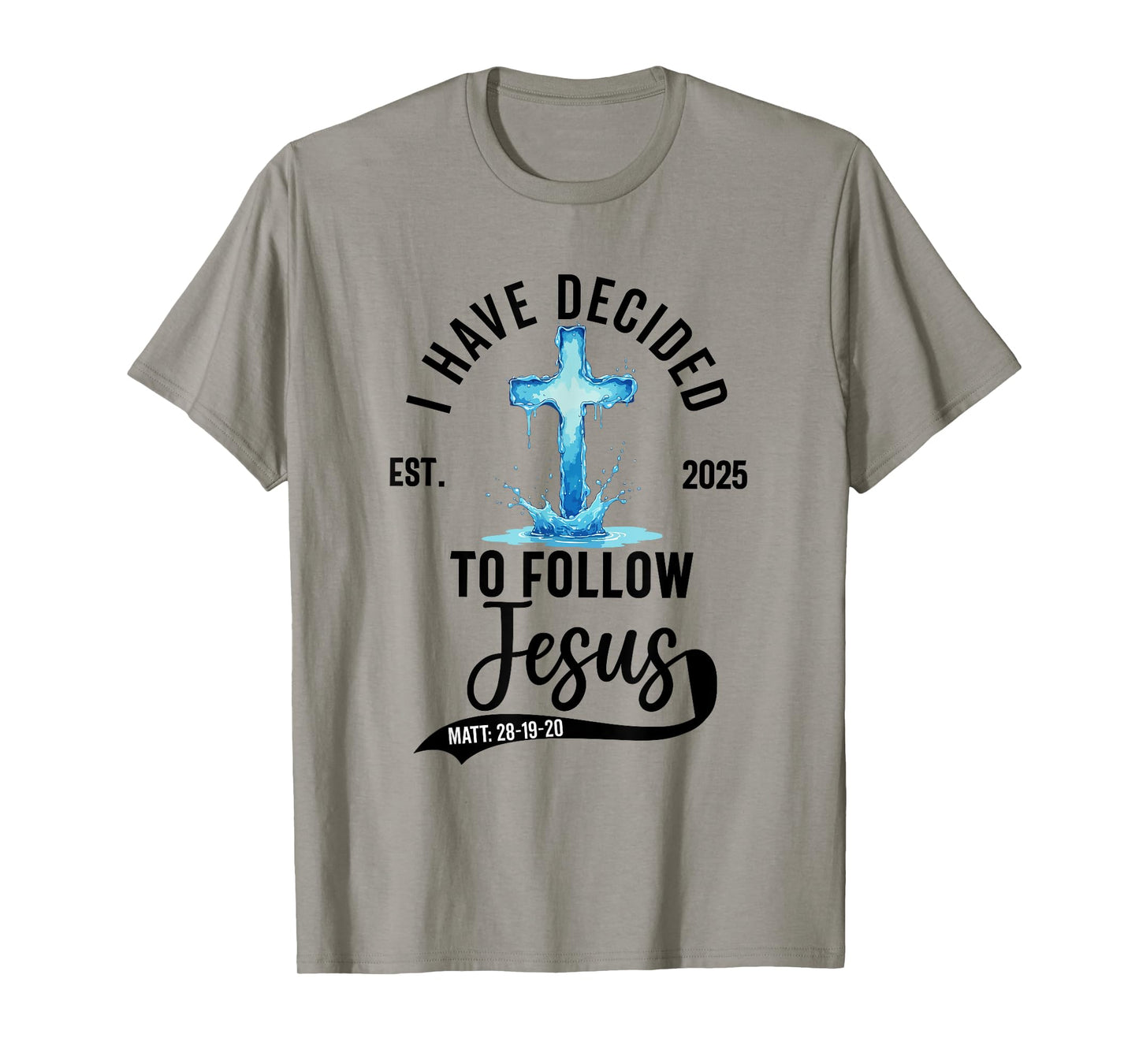 i have decided to follow Jesus Baptized baptism women Men T-Shirt