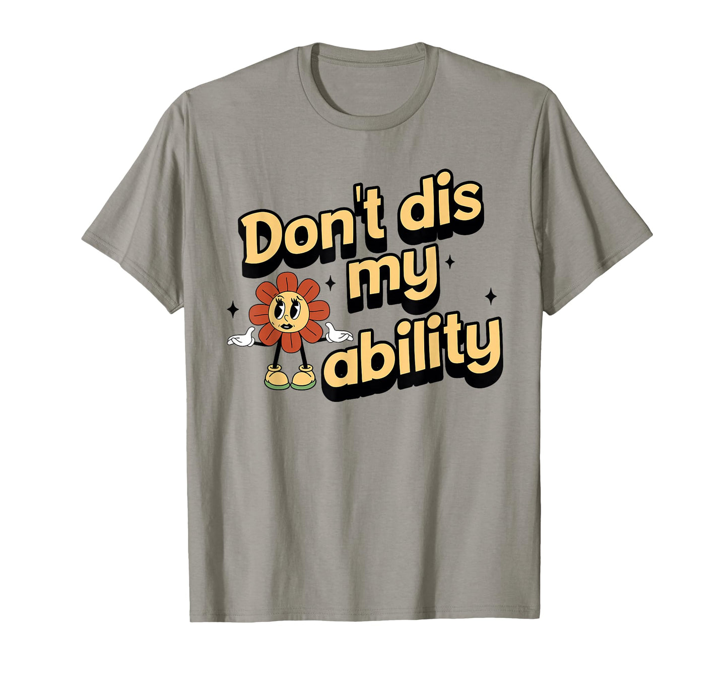 Don't dis My Ability Funny Design T-Shirt