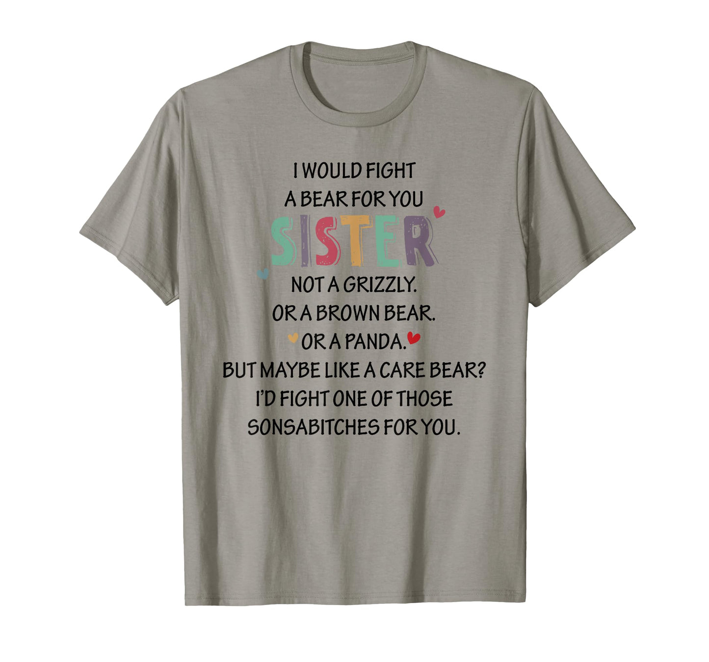 I WOULD FIGHT A BEAR FOR YOU SISTER NOT A Funny design T-Shirt