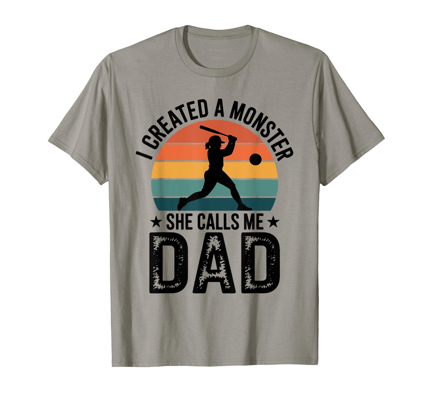 I Created a Monster She Calls Me Dad Proud Softball Dad T-Shirt