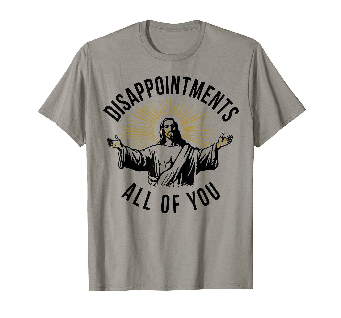 Jesus Disappointments All Of You T-Shirt