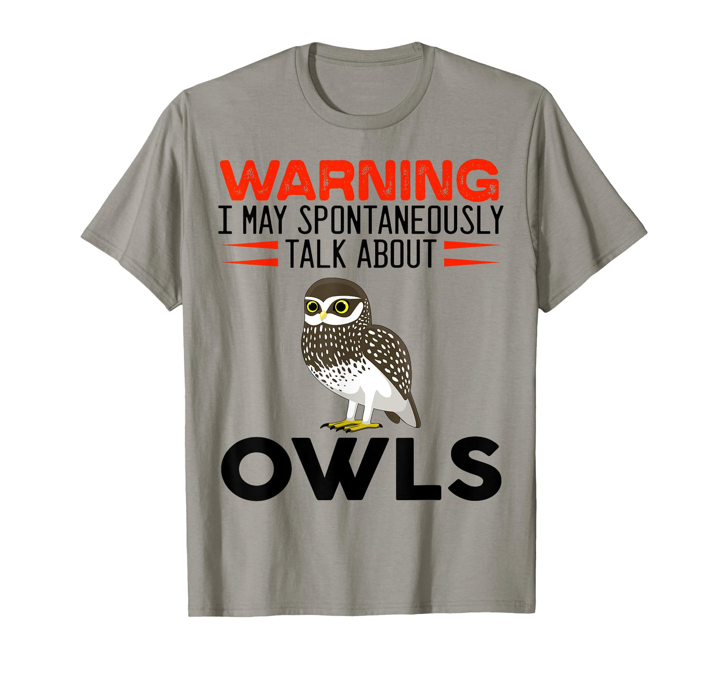 Warning I May Spontaneously Talk About Owls Funny Owl T-Shirt