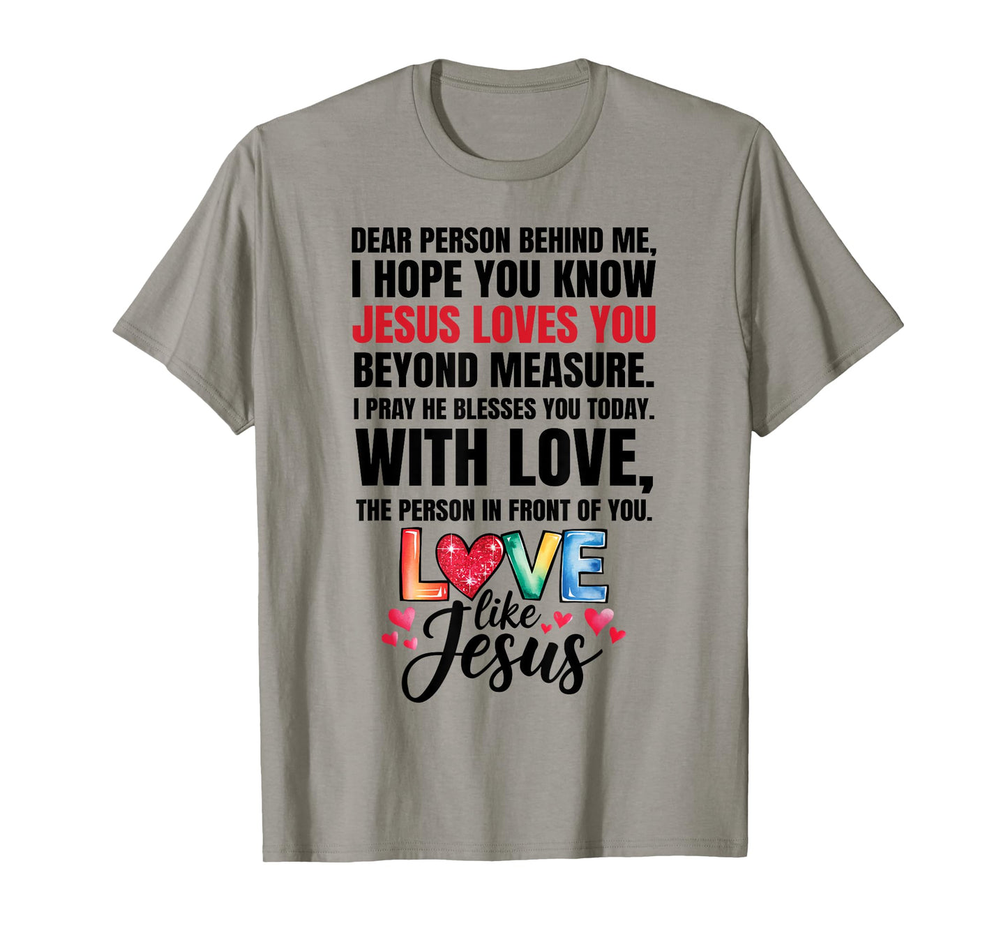 Dear Person Behind me I Hope You Know Jesus Loves T-Shirt