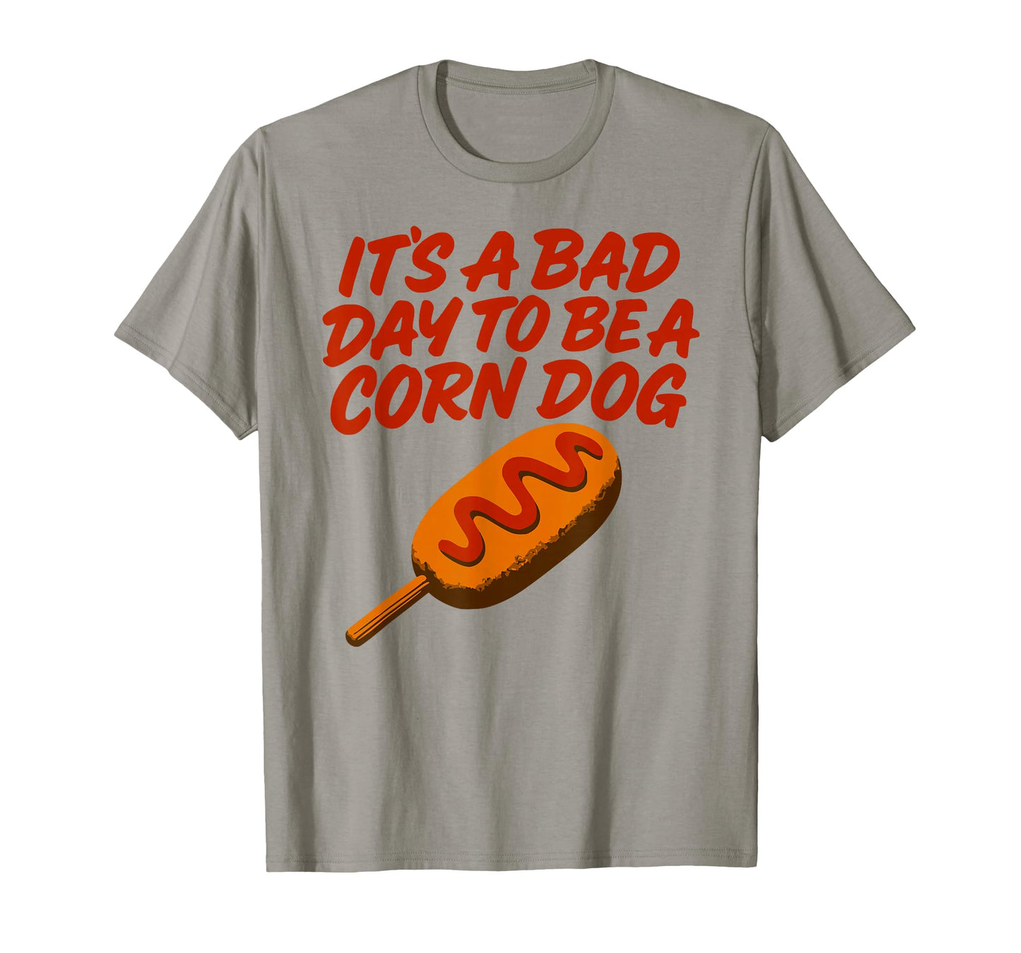 It’s A Bad Day to Be a Corn Dog Funny State Fair Food Shirt T-Shirt