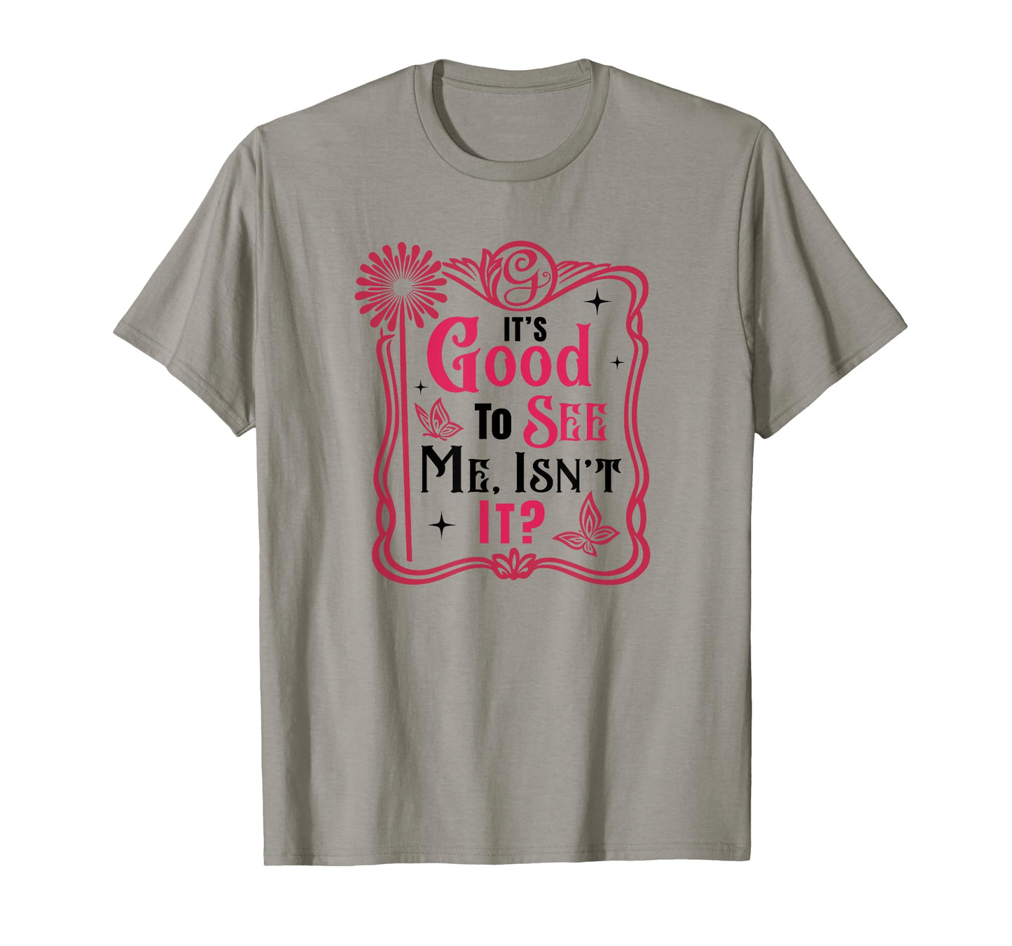 It’s Good To See Me, Isn’t It? - Pink Frame Retro Design T-Shirt