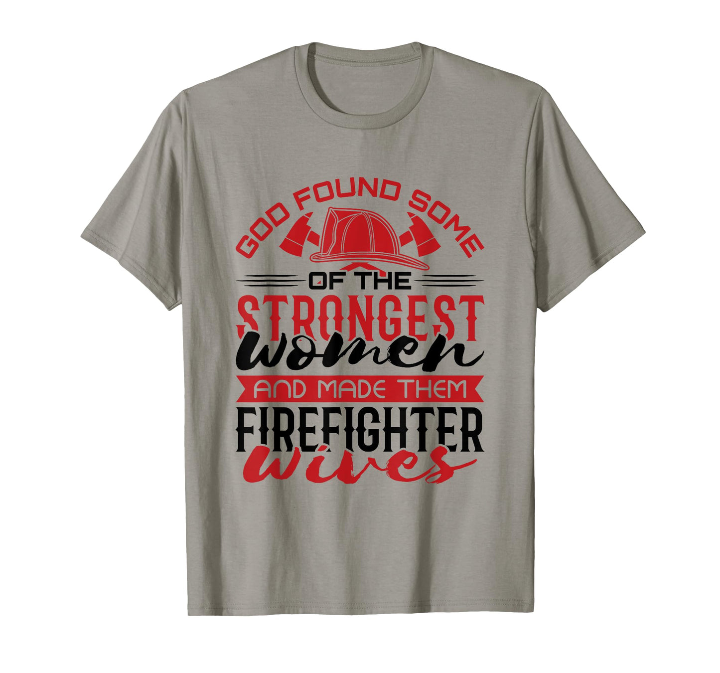 Firefighter Wife Strongest Women T-Shirt