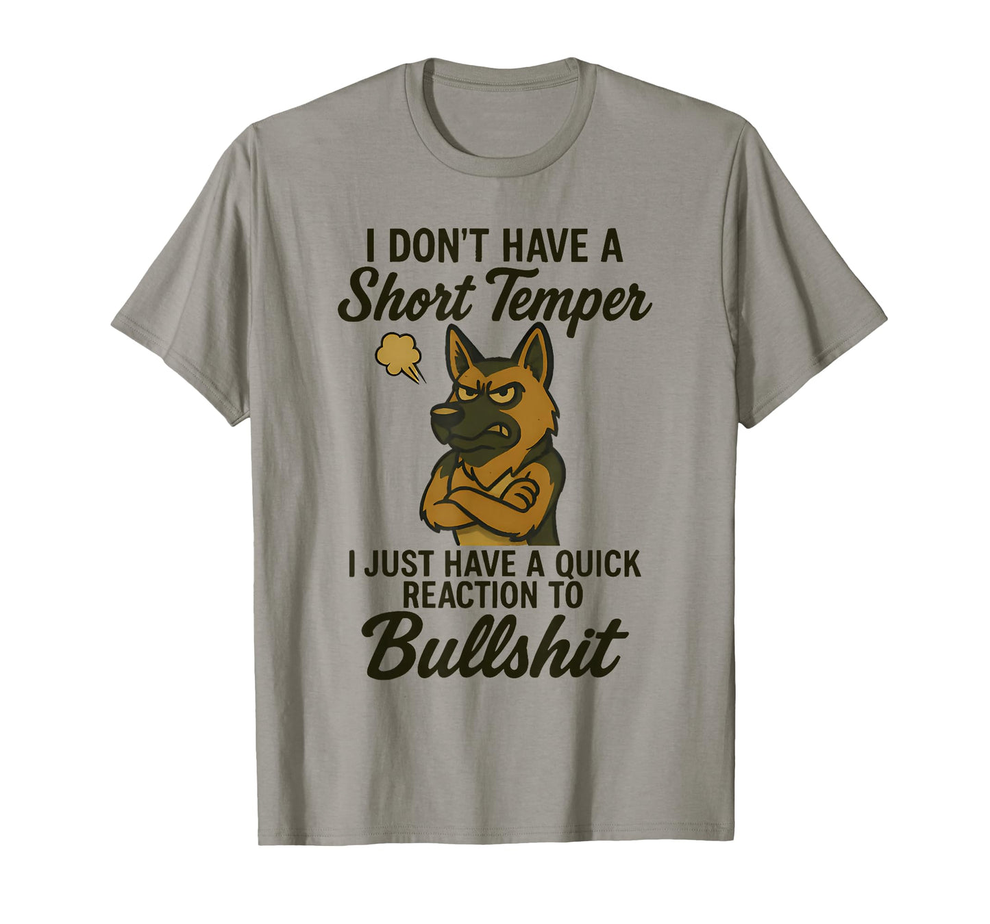 German Shepherd I Don’t Have A Short Temper I Just Have A T-Shirt